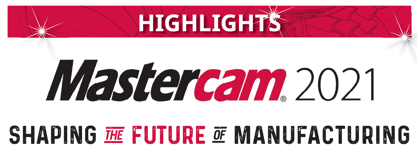 Mastercam 2021 Highlights